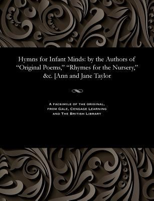 Hymns for Infant Minds: By the Authors of Origi... 153580551X Book Cover