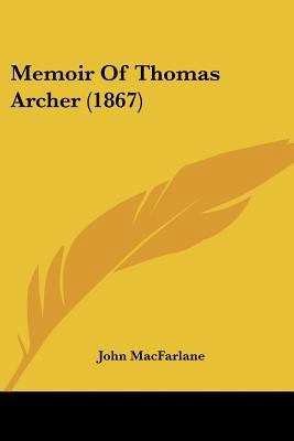 Memoir Of Thomas Archer (1867) 1120003032 Book Cover