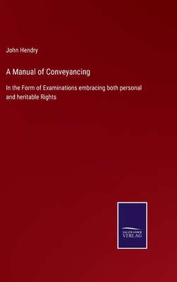 A Manual of Conveyancing: In the Form of Examin... 3752529938 Book Cover