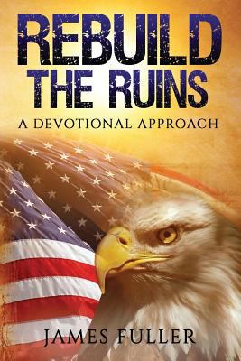 Rebuild the Ruins: A Devotional Approach 1532927177 Book Cover