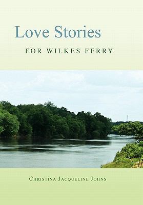 Love Stories for Wilkes' Ferry 1453524975 Book Cover