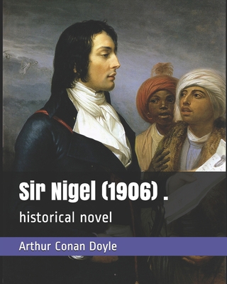 Sir Nigel (1906) .: historical novel 1698274157 Book Cover