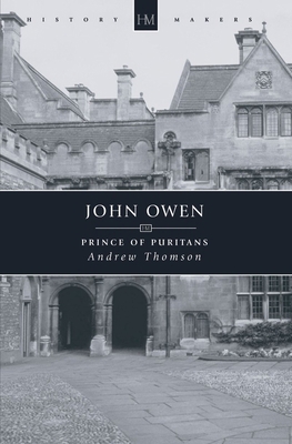 John Owen: Prince of Puritans 1857922670 Book Cover