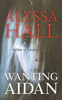 Wanting Aidan 1039104800 Book Cover