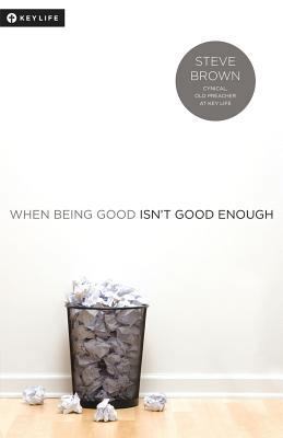 When Being Good Isn't Good Enough 1935909940 Book Cover