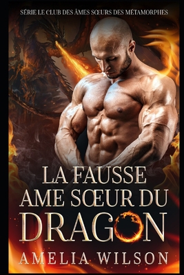 La fausse âme soeur du DRAGON: Romance paranormale [French] B08PJNXZYQ Book Cover