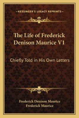 The Life of Frederick Denison Maurice V1: Chief... 1162994924 Book Cover