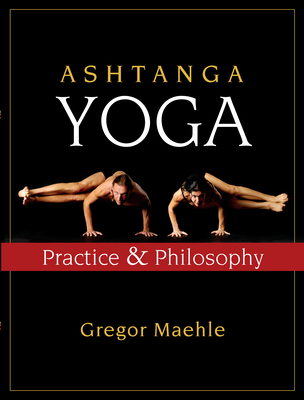 Ashtanga Yoga: Practice and Philosophy 1577316061 Book Cover