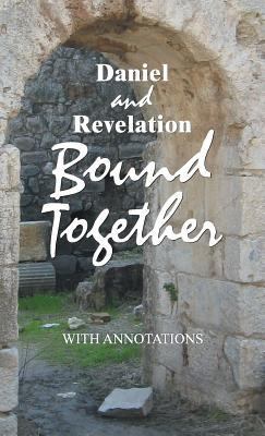 Daniel and Revelation Bound Together: With Anno... 1479609544 Book Cover