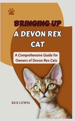 Bringing Up a Devon Rex: A Comprehensive Guide ... B0D3LV4BL1 Book Cover