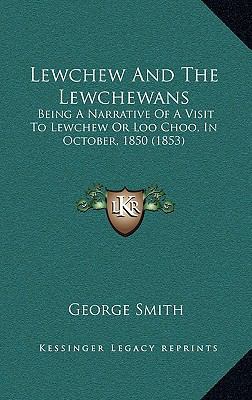 Lewchew And The Lewchewans: Being A Narrative O... 1165442442 Book Cover
