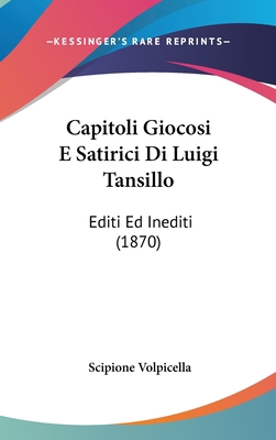 Capitoli Giocosi E Satirici Di Luigi Tansillo: ... [Italian] 1160641641 Book Cover