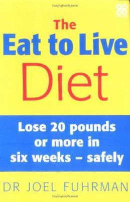 The Eat to Live Diet : Lose 20 Pounds or More i... 0749923865 Book Cover