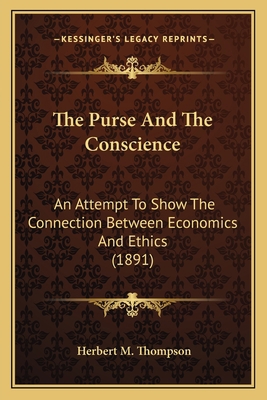 The Purse And The Conscience: An Attempt To Sho... 116401157X Book Cover