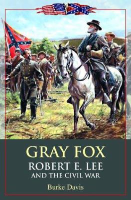 Gray Fox: Robert E. Lee and the Civil War 0517347725 Book Cover