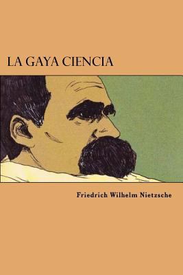 La Gaya Ciencia (Spanish Edition) [Spanish] 1546478264 Book Cover