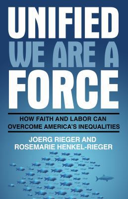Unified We Are a Force: How Faith and Labor Can... 0827238584 Book Cover