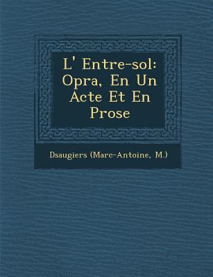 L' Entre-sol: Op&#65533;ra, En Un Acte Et En Prose [French] 1249948967 Book Cover