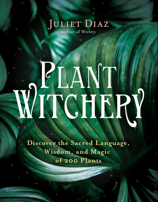 Plant Witchery: Discover the Sacred Language, W... 1401962238 Book Cover