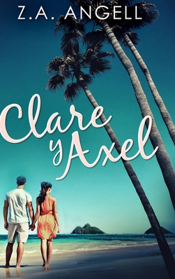 Clare y Axel [Spanish] 1034341456 Book Cover