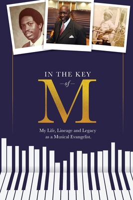 In the Key of M: My Life, Lineage and Legacy as... 1941716172 Book Cover