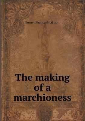 The Making of a Marchioness 5518440782 Book Cover
