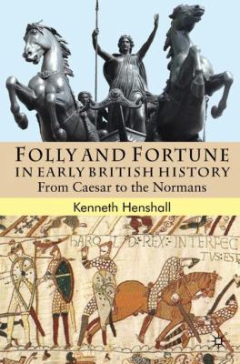 Folly and Fortune in Early British History: Fro... 0230555209 Book Cover