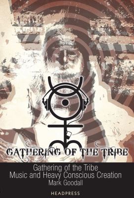 Gathering of the Tribe: Music and Heavy Conscio... 1900486857 Book Cover
