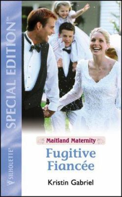 Fugitive Fiancee (Maitland Maternity Quartet #4... 0373650779 Book Cover