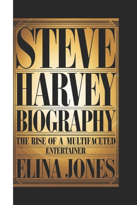 Steve Harvey Biography: The Rise Of A Multiface... B0DR3G798R Book Cover