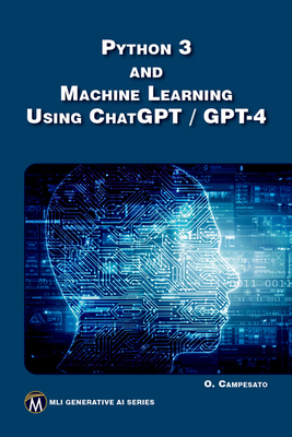 Python 3 and Machine Learning Using Chatgpt/GPT-4 1501522957 Book Cover
