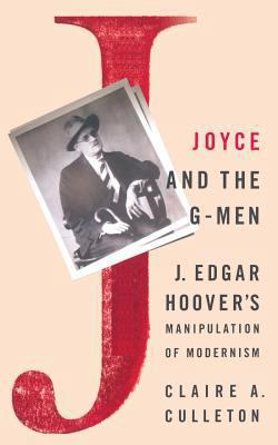 Joyce and the G-Men: J. Edgar Hoover's Manipula... 1349386421 Book Cover