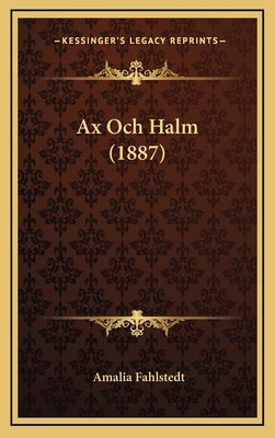 Ax Och Halm (1887) [Swedish] 1168202159 Book Cover