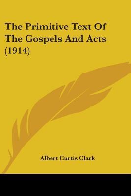 The Primitive Text Of The Gospels And Acts (1914) 1104323370 Book Cover
