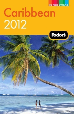 Fodor's Caribbean 2012 (Full-color Travel Guide) B005ZG8X9O Book Cover