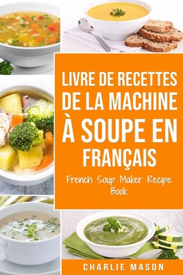 livre de recettes de la machine à soupe En fran... [French] B08TZDYJ2P Book Cover