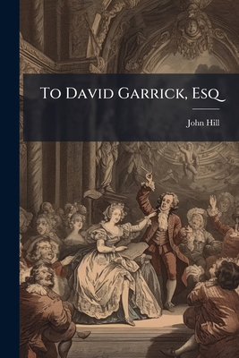 To David Garrick, Esq 1286121272 Book Cover
