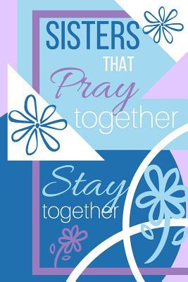 Sisters That PRAY Together Stay Together Journa... 1070140848 Book Cover