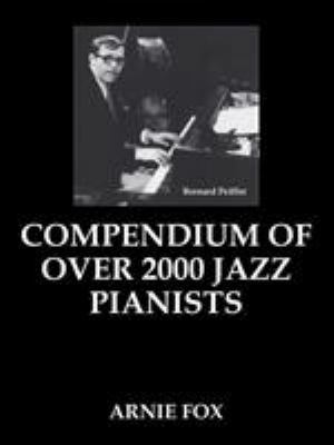 Compendium of over 2000 Jazz Pianists 1425118488 Book Cover