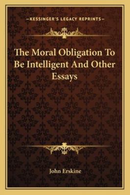 The Moral Obligation To Be Intelligent And Othe... 1162969881 Book Cover