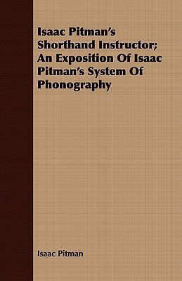 Isaac Pitman's Shorthand Instructor; An Exposit... 1408674742 Book Cover