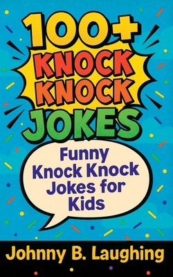 100+ Knock Knock Jokes: Funny Knock Knock Jokes... 1512315842 Book Cover