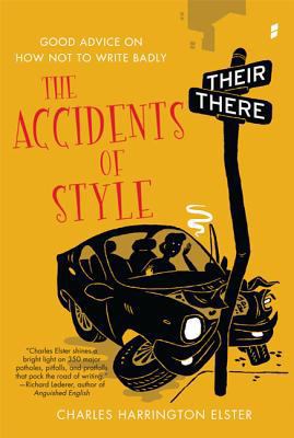 Accidents of Style: Good Advice on How Not to W... 0312613008 Book Cover