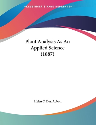 Plant Analysis As An Applied Science (1887) 1120337046 Book Cover