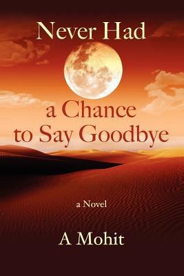Never Had A Chance To Say Goodbye 1475225261 Book Cover