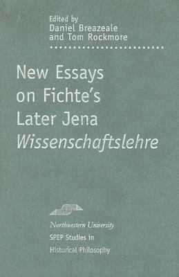 New Essays on Fichte's Later Jena Wissenschafts... 0810118645 Book Cover