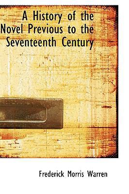 A History of the Novel Previous to the Seventee... 1110014449 Book Cover