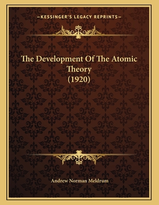 The Development Of The Atomic Theory (1920) 1164140450 Book Cover