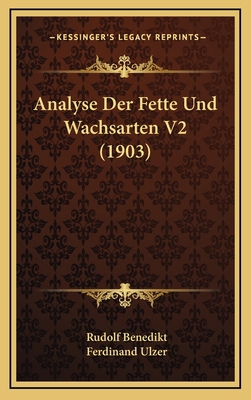 Analyse Der Fette Und Wachsarten V2 (1903) [German] 1168242886 Book Cover
