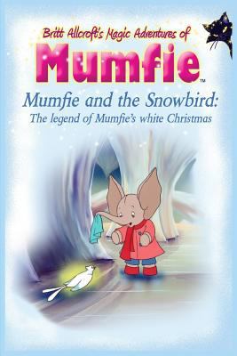 Mumfie and the Snowbird: The Legend of Mumfie's... 1624671985 Book Cover